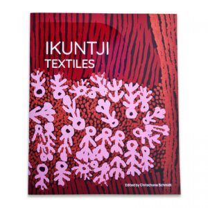 Cover of Ikuntji Textiles edited by Chrischona Schmidt and published by Ikuntji Artists, Haasts Bluff